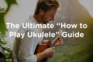 Cách tập đàn ukulele